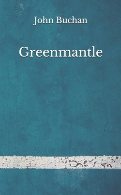Greenmantle: (Aberdeen Classics Collection) by John Buchan