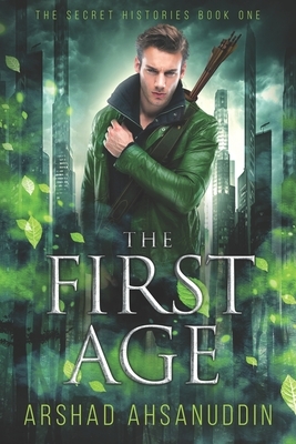 The First Age: Where Angels Fear to Tread by Arshad Ahsanuddin