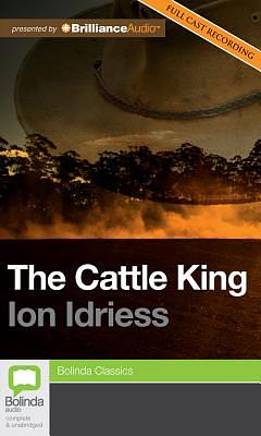 The Cattle King by Ion Idriess