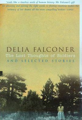 The Lost Thoughts Of Soldiers by Delia Falconer