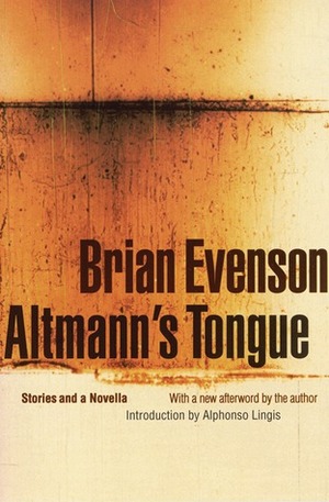 Altmann's Tongue: Stories and a Novella by Brian Evenson, Alphonso Lingis