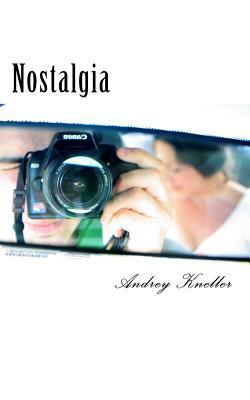 Nostalgia: Selected Poetry of Andrey Kneller by Andrey Kneller
