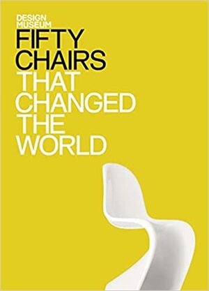 Fifty Chairs That Changed the World by Design Museum
