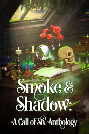 Smoke & Shadow: A Call of Six Anthology by Tavita Knight, Addison Sinclair, Sarina Langer, S.K. Gregory