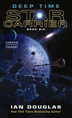 Deep Time: Star Carrier: Book Six by Ian Douglas