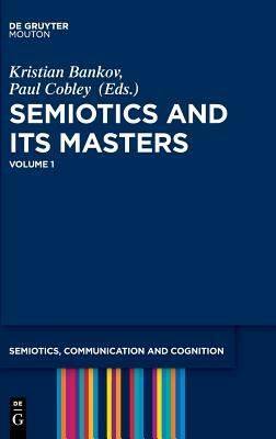 Semiotics and Its Masters, Volume 1 by 