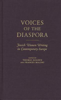 Voices of the Diaspora: Jewish Women Writing in Contemporary Europe by Thomas Nolden, Frances Malino