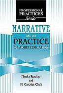 Narrative and the Practice of Adult Education by M. Carolyn Clark, Marsha Rossiter