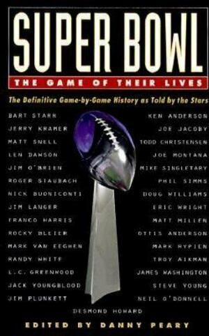 Super Bowl: The Game Of Their Lives by Danny Peary