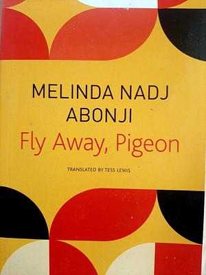 Fly Away, Pigeon by Melinda Nadj Abonji, Tess Lewis