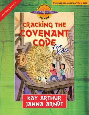Cracking the Covenant Code for Kids by Kay Arthur, Janna Arndt