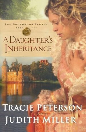 A Daughter's Inheritance by Judith McCoy Miller, Tracie Peterson