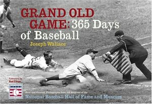 Grand Old Game: 365 Days of Baseball by Joe Wallace, Rod Carew, Joseph Wallace