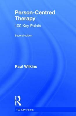 Person-Centred Therapy: 100 Key Points by Paul Wilkins