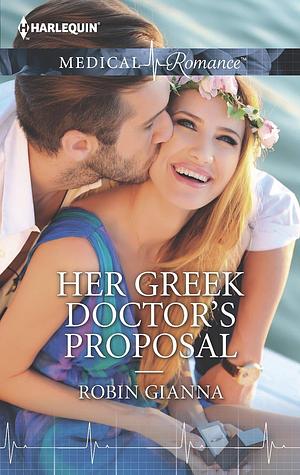 Her Greek Doctor's Proposal: A Single Dad Romance by Robin Gianna, Robin Gianna