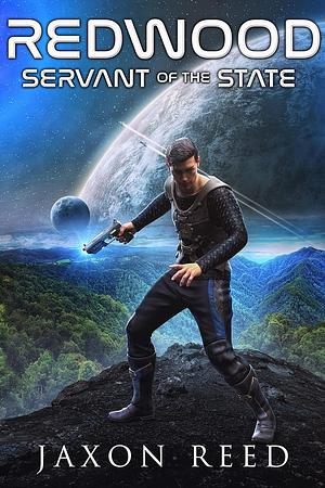 Redwood: Servant of the State by Jaxon Reed