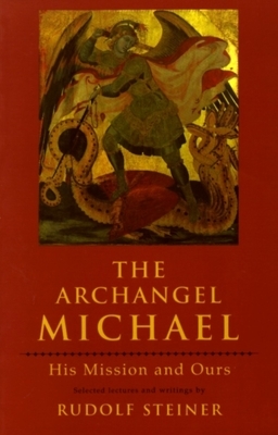 The Archangel Michael: His Mission and Ours by Rudolf Steiner