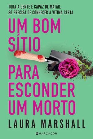 Um Bom Sítio para Esconder Um Morto by Laura Marshall