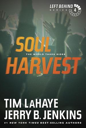 Soul Harvest: The World Takes Sides by Jerry B. Jenkins, Tim LaHaye