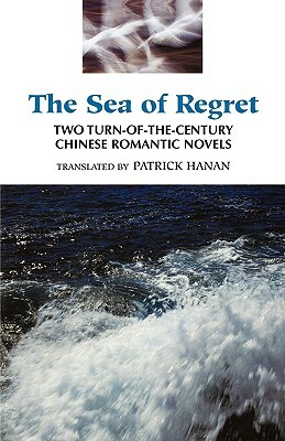 The Sea of Regret: Two Turn-Of-The-Century Chinese Romantic Novels by Wu Jianren, Fu Lin