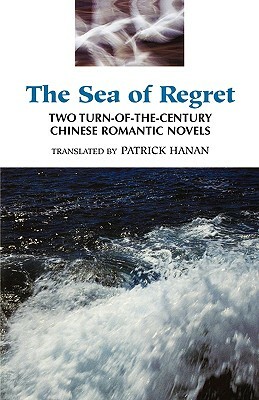 The Sea of Regret: Two Turn-Of-The-Century Chinese Romantic Novels by Fu Lin, Wu Jianren