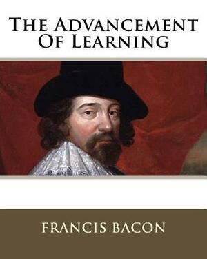 The Advancement Of Learning by Sir Francis Bacon