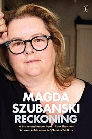 Reckoning: A powerful memoir from an Australian icon by Magda Szubanski, Magda Szubanski