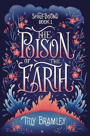 The Poison of the Earth by Tilly Bramley