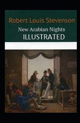 New Arabian Nights Illustrated by Robert Louis Stevenson