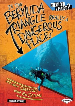 Is the Bermuda Triangle Really a Dangerous Place?: And Other Questions about the Ocean by Melissa Stewart