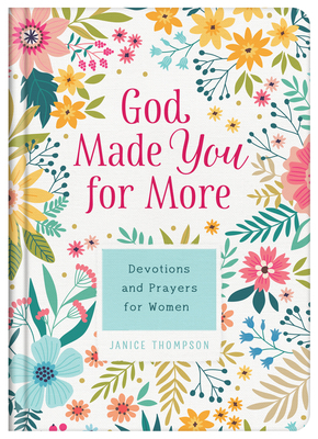 God Made You for More (Teen Girls): Devotions and Prayers for Teen Girls by Janice Thompson