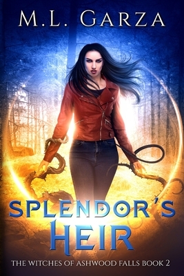 Splendor's Heir: The Witches of Ashwood Falls Book Two by M. L. Garza