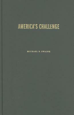 America's Challenge: Engaging a Rising China in the Twenty-First Century by Michael D. Swaine