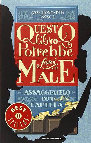 Questo libro potrebbe farvi male by Pseudonymous Bosch