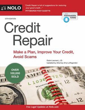 Credit Repair: Make a Plan, Improve Your Credit, Avoid Scams by Robin Leonard, Robin Leonard, Margaret Reiter