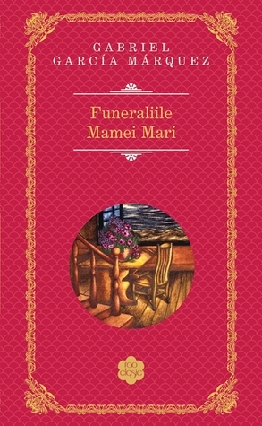 Funeraliile Mamei Mari by Tudora Şandru Mehedinţi, Gabriel García Márquez