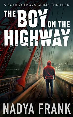 The Boy on the Highway: A twisted psychological crime thriller set in Russia by Nadya Frank