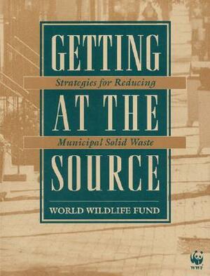 Getting at the Source: Strategies for Reducing Municipal Solid Waste by World Wildlife Fund
