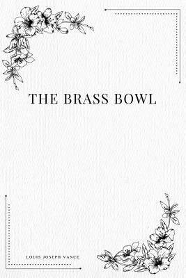 The Brass Bowl by Louis Joseph Vance