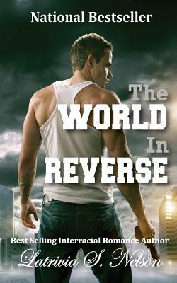 The World in Reverse by Latrivia S. Nelson