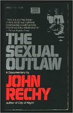 The Sexual Outlaw by John Rechy