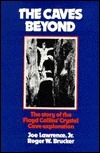 The Caves Beyond: The Story of the Floyd Collins' Crystal Cave Exploration by Joe Lawrence, Roger W. Brucker