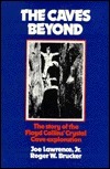 The Caves Beyond: The Story of the Floyd Collins' Crystal Cave Exploration by Roger W. Brucker, Joe Lawrence