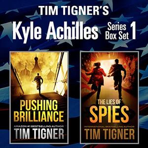 Kyle Achilles Series, Box Set 1: Pushing Brilliance / The Lies of Spies by Tim Tigner