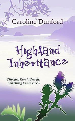 Highland Inheritance: A warm hearted romantic comedy by Caroline Dunford, Caroline Dunford