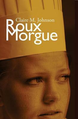 Roux Morgue by Claire M. Johnson