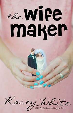 The Wife Maker by Karey White