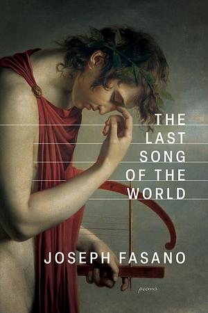 The Last Song of the World by Joseph Fasano