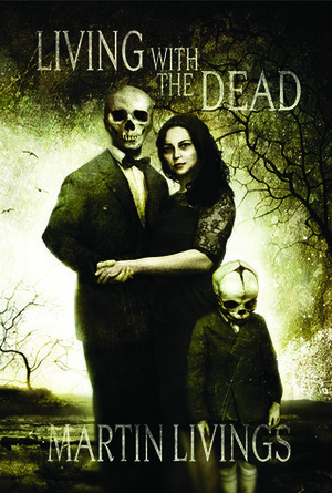 Living With the Dead by Martin Livings