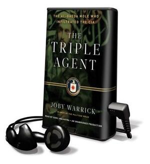 The Triple Agent: The Al-Qaeda Mole Who Infiltrated the CIA by Joby Warrick